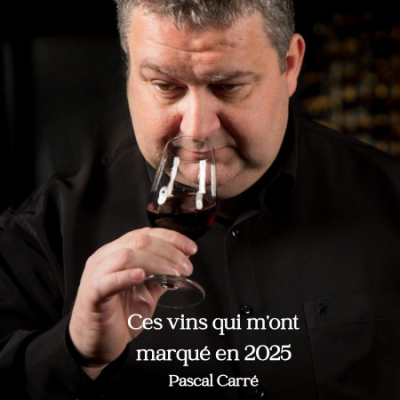 Ces vins qui m'ont marqué en 2025 - Pascal Carré